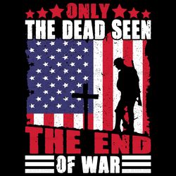 only the dead seen the end of the war svg