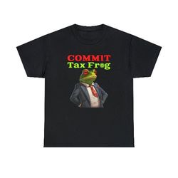 commit tax frog funny fraud meme shirt, 10