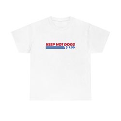 keep hot dogs 1.50 dollars shirt, 160