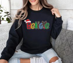 believe in santa claus sweatshirt, believe christmas ,happy new year shirt, valentine shirt, t-shirt