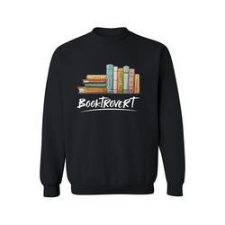 booktrovert sweatshirt, bookish , gift for book lover sweatshirt,happy new year shirt, valentine shirt, t-shirt