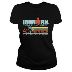 ironman world championship 40 years of dreams kailua-kona hawaii shirts