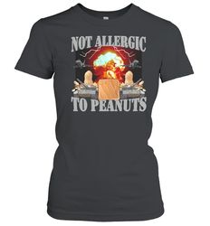 not allergic to peanuts shirt