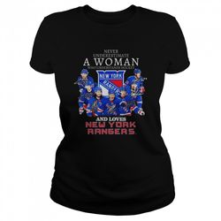 never underestimate a woman who understands hockey and loves new york rangers signatures shirt
