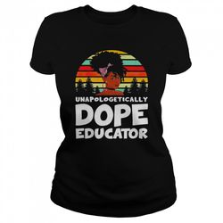 unapologetically dope educator vintage shirt