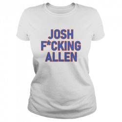 josh fucking allen shirt