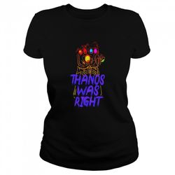 thanos was right shirt