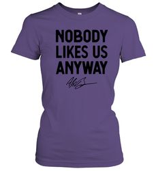 nobody likes us anyway richmond win t shirt alex bowman racing