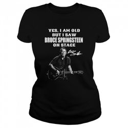 yes im old but i saw bruce springsteen on stage signature shirt