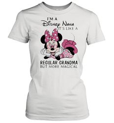 im a disney nana its like a regular grandma but more magical minnie shirt