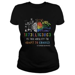 intelligence is the ability to adapt to change stephen hawking shirt