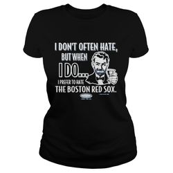 i dont often hate but when i do i prefer to have the boston red sox smack shirt