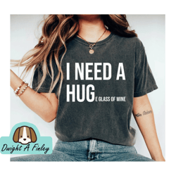 i need a huge glass of wine tshirt, wine drinking shirt, funny drinking shirt, birthday gift, personalized gift, gift fo