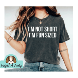 im not short im fun sized shirt  short people shirt  short person gift short person humor gift for short people sarcasti