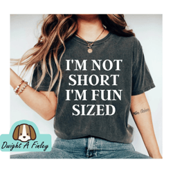 im not short im fun sized shirt  short people shirt  short person gift short person humor gift for short people sarcasti