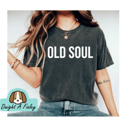 old soul tshirt mom shirt funny adult shirts graphic tshirt graphic tees gifts for her workout shirt gym shirt tees ok