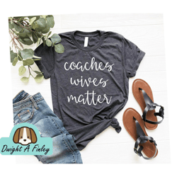soccer wife shirt, coach wife, basketball wife shirt, coaching shirt coachs wives matter shirt, football wife shirt, bas
