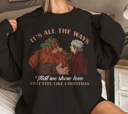 itall the waythat we show love that feel like christmavintage retro shirt family,tshirt, shirt gift, sport shirt