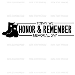 today we honor and remember memorial day svg