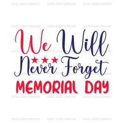 we will never forget memorial day svg