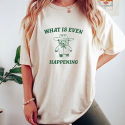 what is even happening retro bear cartoon, vintage cartoon bear, aesthetic t shirt, graphic t shirt tee