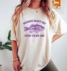 Women Want Me Fish Fear Me, Vintage Drawing T Shirt, Meme T Shirt, Sarcastic T Shirt Tee