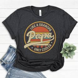 papa shirt, grandpa shirt, papa gifts, fathers day shirt, funny papa shirt, gift for grandpa, grandpa birthday, like a g