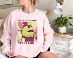 cute meme sweatshirt, are you feeling mad, nanalan funny meme, nanalan peepo, girl birthday gift, whos that wonderful gi