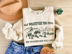 vintage youre gonna go far sweatshirt, country music hoodie, say whatever you feel be whatever you are shirt