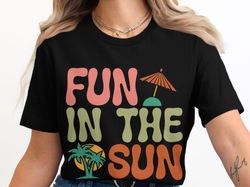 fun in the sun t-shirt, summer vibes graphic shirt, retro beach t-shirt, palm tree design, casual summer outfit shirt