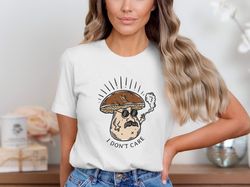 funny mushroom smoking t-shirt, i dont care mushroom shirt, humorous graphic shirt, trendy casual wear, unique gift idea