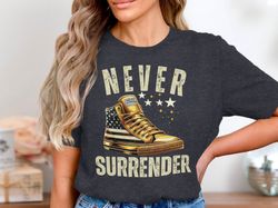 never surrender t-shirt, vintage american flag shoe design, graphic shirt, motivational shirt, inspirational apparel