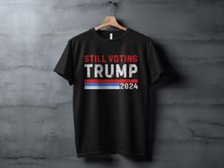 still voting graphic shirt, election statement shirt, political engagement t-shirt, unisex casual shirt, election day