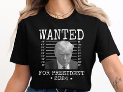 wanted for president 2024 t-shirt, funny political graphic shirt, election humor shirt, unique election clothing