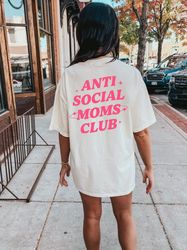 anti social moms club shirt, trendy oversized mom shirt, gift for mom , grunge moto cool moms gift