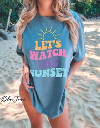 comfort colors retro lets watch the sunset tshirt, retro sunset shirt, beach shirt, sun shirt, summer shirt, summer unis