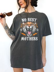 trendy oversized mom shirt, no rest for the mothers top, grunge comfort colors shirt, edgy womens clothing
