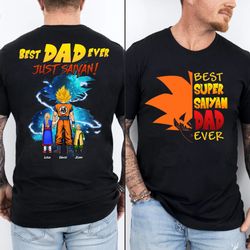 best dad ever just saiyan shirt, custom kids name, dad and kids shirt, best dad ever shirt, fathers day shirt