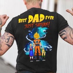 best dad ever just saiyan shirt, custom kids name, dad and kids shirt, best dad ever shirt, fathers day gift shirt