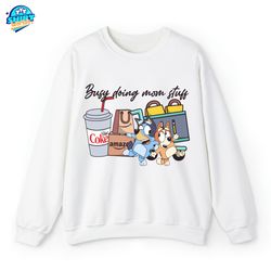 busy doing mom stuff shirt, funny mom shirt, bluey and bingo shirt, mama sweatshirt, funny bluey dog shirt