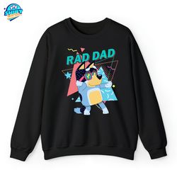 rad dad bluey shirt , bluey theme shirt , bandit heeler sweatshirt , family matching shirt , matching bluey shirt , gift