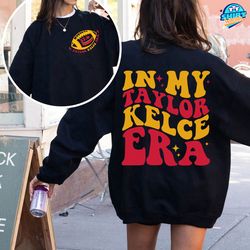 in my chiefs era sweatshirt, travis kelce swift shirt, football chiefs shirt, taylor and travis sweatshirt hoodie, ameri