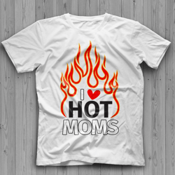 i love hot moms shirt, sexy hot mom, i love hot moms shirt, i love hot moms logo, se xy moms, hot sexy moms