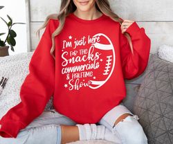 im just here for snacks commercials - halftime show funny football shirt, super bowl sweatshirt, super bowl 2024