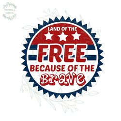 land of the free because of the brave svg clipart