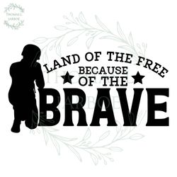land of the free because of the brave svg silhouette