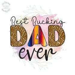best bucking dad ever watercolor sublimation png