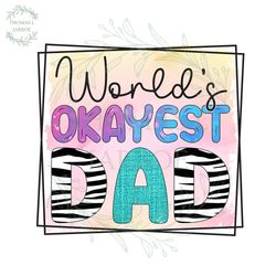 worlds okayest dad watercolor design png