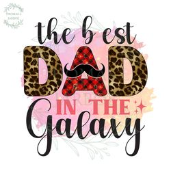 the best dad in the galaxy design watercolor png gift for father