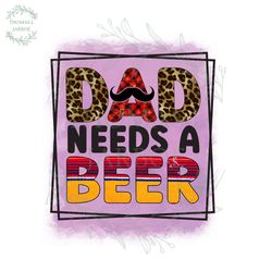 dad needs a beer leopard watercolor design png